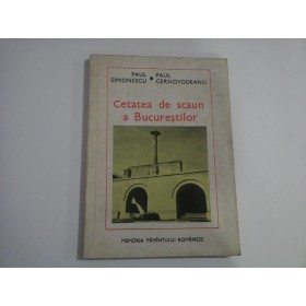    Cetatea de scaun a Bucurestilor (consemnari, traditii, legende) -  Paul Simionescu *  Paul Cernovodeanu 